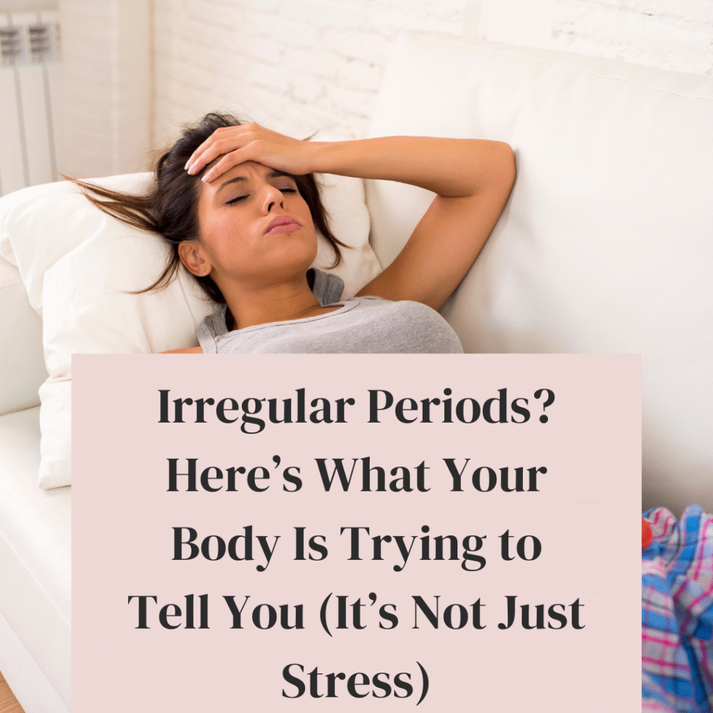 Irregular Periods? Here’s What Your Body Is Trying to Tell You (It’s ...