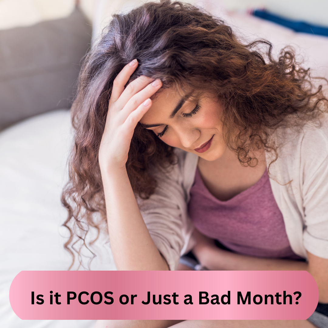 Is it PCOS or Just a Bad Month