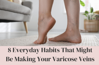 8 Everyday Habits That Might Be Making Your Varicose Veins Worse