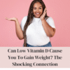 Can Low Vitamin D3 make You Gain Weight