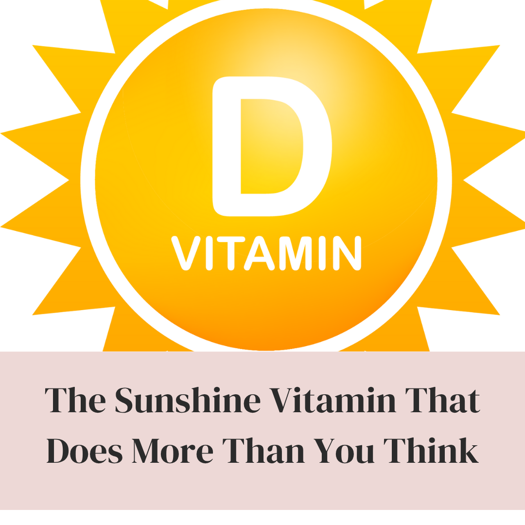 The Sunshine Vitamin That Does More Than You Think