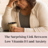 The surprising link between low D3 and anxiety