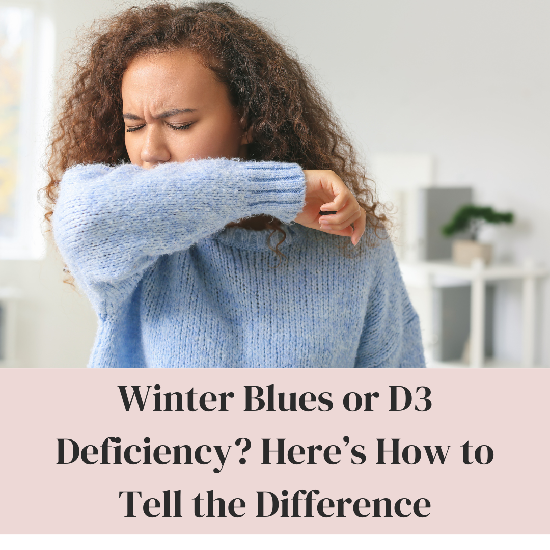 Winter Blues or Vitamin D3 Deficiency. Here is how to tell the difference