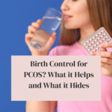 Birth Control for PCOS? What It Helps—And What It Hides